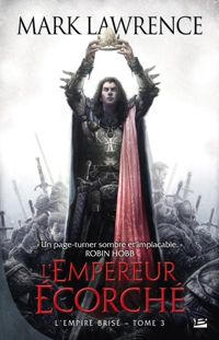 Mark Lawrence - L'Empereur écorché: L'Empire brisé