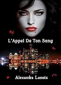 Couverture du livre L'appel de ton sang - Alexandra Lanoix