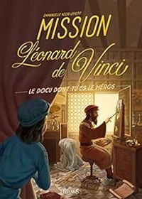 Couverture du livre Mission Léonard de Vinci  - Emmanuelle Kecir Lepetit