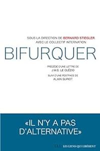 Bernard Stiegler - Collectif Internation - Bifurquer