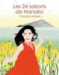 Couverture du livre Les 24 saisons de Nanako - Pascale Moteki