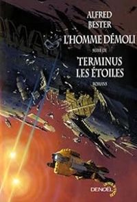 Alfred Bester - L'homme démoli suivi de Terminus les étoiles