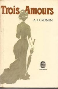 Couverture du livre TROIS AMOURS - A J Cronin