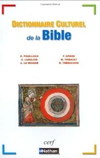 Danielle Fouilloux - Alice Le Moigne - Annie Langlois - Francoise Spiess - Dictionnaire Culturel de la Bible