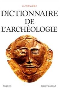 Couverture du livre Dictionnaire de l'Archéologie - Guy Rachet