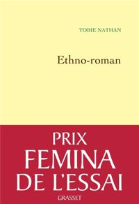 Couverture du livre Ethno-Roman Prix Fémina Essai 2012 - Tobie Nathan