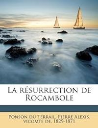 Couverture du livre La résurrection de Rocambole - Pierre Alexis De Ponson Du Terrail