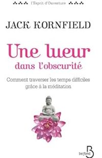 Couverture du livre Une lueur dans l'obscurité - Jack Kornfield