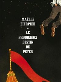 Couverture du livre Le prodigieux destin de Peter - Malle Fierpied