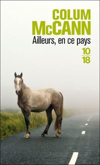 Colum Mccann - Ailleurs en ce pays