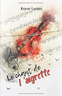 Couverture du livre Le chant de l'aigrette - Rainie Lucian