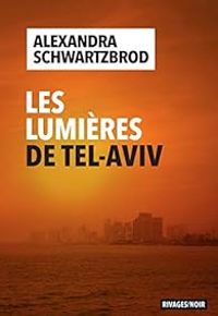 Alexandra Schwartzbrod - Les lumières de Tel-Aviv