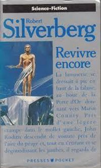 Couverture du livre Revivre encore - Robert Silverberg