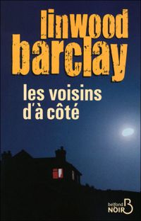 Couverture du livre Les Voisins d'à côté - Linwood Barclay