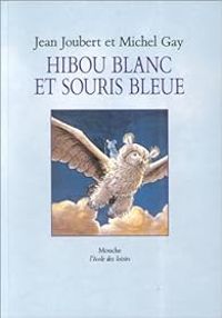 Couverture du livre Hibou blanc et souris bleue - Jean Joubert