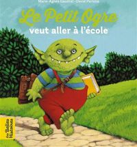 Couverture du livre Le Petit Ogre veut aller à l'école - Marie Agnes Gaudrat