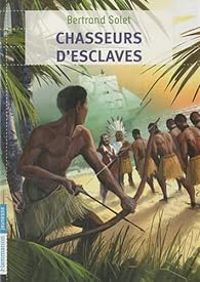 Couverture du livre Chasseurs d'esclaves - Bertrand Solet