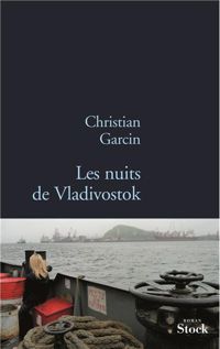 Christian Garcin - Les nuits de Vladivostock