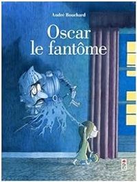 Andre Bouchard - Oscar le fantôme