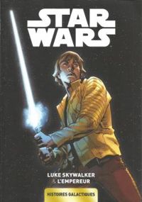 Salvador Larroca - Greg Pak - Ben Blacker - Ben Acker - Kieron Gillen - Luke Skywalker & L'Empereur