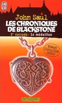 John Saul - Les chroniques de blackstone : le medaillon