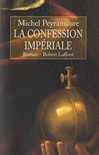 Couverture du livre La confession impériale - Michel Peyramaure