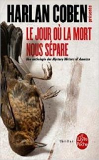 Couverture du livre Le Jour où la mort nous sépare - Harlan Coben - Jeff Abbott - Tom Savage - Lee Child - Ridley Pearson - Laura Lippman - Robert Lawrence Stine