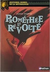 Couverture du livre Prométhée le révolté - Janine Teisson