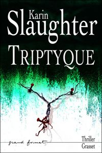 Karin Slaughter - Triptyque