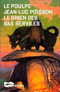 Couverture du livre Le Chien des bas serviles - Jean Luc Poisson