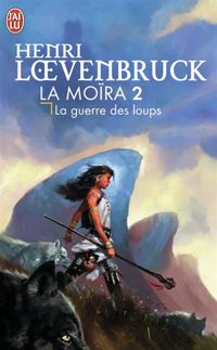 Henri Loevenbruck - La Guerre des loups