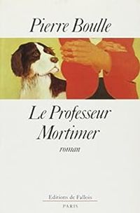 Pierre Boulle - Le Professeur Mortimer