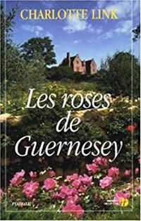 Charlotte Link - Les Roses de Guernesey