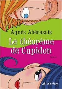 Agnès Abécassis - Le Théorème de Cupidon