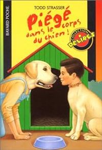 Todd Strasser - Piégé dans le corps du chien !