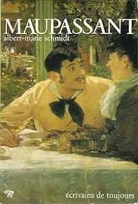 Albert Marie Schmidt - Maupassant