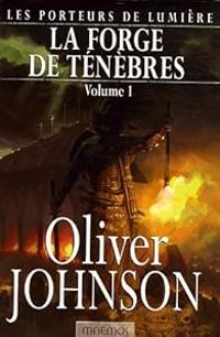 Couverture du livre La Forge de ténèbres - Oliver Johnson