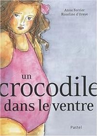 Couverture du livre Un crocodile dans le ventre - Roseline D Oreye - Anne Ferrier