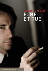 Antoine Laurain - Fume et tue