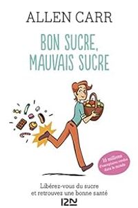 Allen Carr - Bon sucre, mauvais sucre