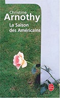 Christine Arnothy - La Saison des Américains