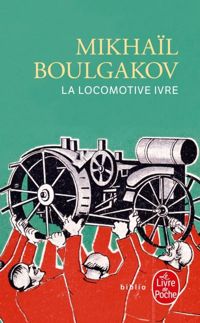 Couverture du livre La Locomotive ivre et autres nouvelles - Mikhail Boulgakov