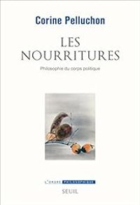 Couverture du livre Les nourritures : Philosophie du corps politique - Corine Pelluchon