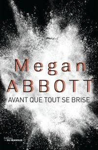 Couverture du livre Avant que tout se brise  - Megan E Abbott