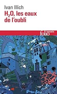 Couverture du livre H2O, les eaux de l'oubli - Ivan Illich