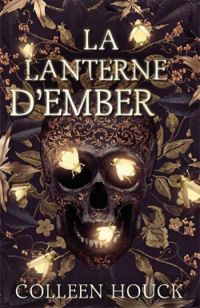 Colleen Houck - La lanterne d'Ember