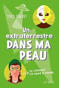 Couverture du livre Un extraterrestre dans ma peau - Yves Grevet