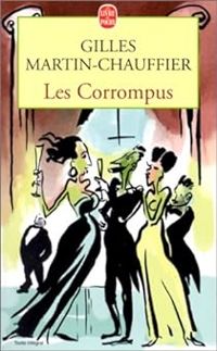 Couverture du livre Les corrompus - Gilles Martin Chauffier