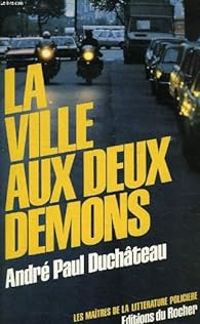 Couverture du livre La Ville aux deux démons - Andre Paul Duchateau