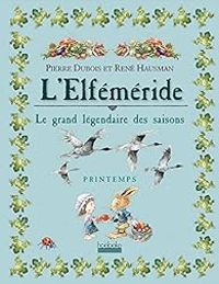 Couverture du livre L'elfemeride printemps - Pierre Dubois - Rene Hausman